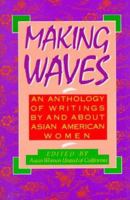 Making Waves: An Anthology of Writings by and About Asian American Women (Asian American Studies/Women's Studies) 0807059056 Book Cover