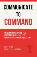 Communicate to Command B0F7K3X6Z1 Book Cover