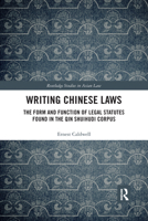 Writing Chinese Laws: The Form and Function of Legal Statutes Found in the Qin Shuihudi Corpus 0367445220 Book Cover
