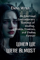 When We Were Almost B0FFFJVH79 Book Cover