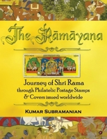 The Ramayana: Journey of Shri Rama through Philatelic Postage Stamps and Covers issued worldwide B0FQW9Y32J Book Cover