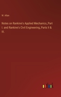 Notes on Rankine's Applied Mechanics_Part I. and Rankine's Civil Engineering_Parts II & III. 3368176595 Book Cover