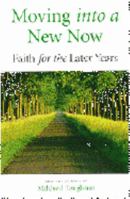 Moving into a New Now : Faith for the Later Years 0806633417 Book Cover