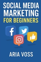 Social Media Marketing for Beginners: Facebook, Instagram, Twitter B0FNN7568C Book Cover