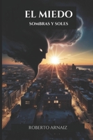El Miedo: Sombras y Soles (Spanish Edition) B0F229MWC7 Book Cover