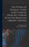 The Poems of Thomas, Third Lord Fairfax, From Ms. Fairfax 40 in the Bodleian Library, Oxford 1016843143 Book Cover