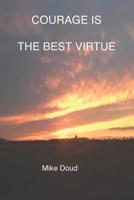 Courage Is the Best Virtue 1092838872 Book Cover