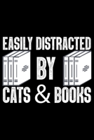 Easily Distracted By Cats & Books: Books Lover Journal Notebook - Reading Book Lover Gifts - Gifts for Librarian Notebook Journal - Funny Reading Books Diary 1707988994 Book Cover