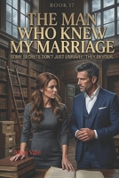 The Man Who Knew My Marriage: A Dark Investigative Romance (The Women Who Walked Away) B0GV44YTVF Book Cover