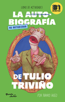 La Autobiografía No Autorizada de Tulio Triviño / The Unauthorized Autobiography of Tulio Triviño (Spanish Edition) 6073917740 Book Cover