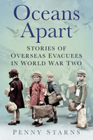 Oceans Apart: Stories of Overseas Evacuees in World War Two 075099939X Book Cover