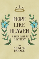 More Like Heaven: A Thea Gallas Mystery B0851L9RZQ Book Cover