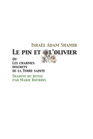 Le Pin Et L'olivier, Ou Les Charmes Discrets De La Terre Sainte 141966056X Book Cover