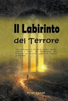 Il Labirinto del Terrore: Una Collezione di Storie di Asesini Seriali, Misteri e Incubi che Metteranno alla Prova la Tua Cordura - Storie di Ter B0C12F6MFM Book Cover