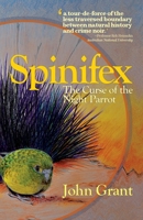 Spinifex: The Curse of the Night Parrot 1925856429 Book Cover
