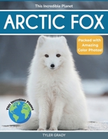 Arctic Fox: Fascinating Animal Facts for Kids 1647900182 Book Cover