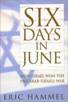 Six Days in June: How Israel  Won the 1967 Israeli-Arab War