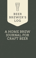 Beer Brewer's Log: A Home Brew Journal for Craft Beer: 5 x 8 Beer Recipe Log Home Brew Book Craft Beer and Brewing Accessories Beer Brewing Supplies 1654393665 Book Cover