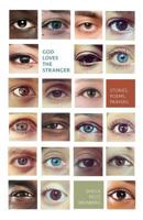 God Loves the Stranger: Stories, Poems, Prayers 1887043314 Book Cover
