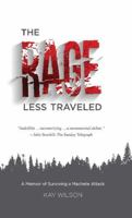 The Rage Less Traveled: A Memior of Surviving a Machete Attack 9657023335 Book Cover
