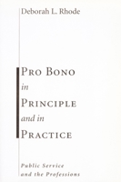 Pro Bono in Principle and in Practice: Public Service and the Professions (Stanford Law & Politics) 0804751072 Book Cover