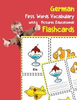 German First Words Vocabulary with Pictures Educational Flashcards: Fun flash cards for infants babies baby child preschool kindergarten toddlers and kids 1099024536 Book Cover