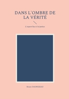 Dans l'ombre de la vérité: L'expert face à la justice (French Edition) 2322839531 Book Cover