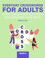 Everyday crosswords for adults: Light puzzles with solutions for energizing your brain. Book 6 B08PXHJCTJ Book Cover