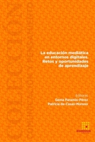 La educación mediática en entornos digitales. Retos y oportunidades de aprendizaje (Comunicación y Pensamiento) 8417270035 Book Cover