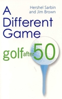 A Different Game: Golf After 50 1580800955 Book Cover