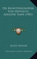 Die Kunstphilosophie Von Hippolyte Adolphe Taine (1901) 112045736X Book Cover