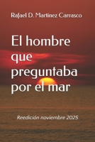 El hombre que preguntaba por el mar: Reedición noviembre 2025 (Spanish Edition) B0G4PH56BL Book Cover