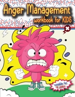 Anger Management Workbook for Kids: The perfect kids book about anger management, age 8 and up, to work alone or with parents. 3755105861 Book Cover