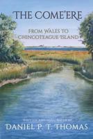 The Come'ere: From Wales to Chincoteague Island 164184924X Book Cover
