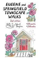 Eugene and Springfield Townscape Walks: 50 Walks, 240 Miles, 2nd Edition B092PGCRW1 Book Cover