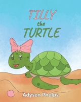 Tilly the Turtle 1640280081 Book Cover