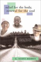 Relief for the Body, Renewal for the Soul: A Doctor's True Stories of Healing and Hope 1557252696 Book Cover