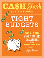 Cash Stash Activity Book: Tight Budgets: 50+ Money Savings Challenges That Add Up Big (Money Savings Challenge Activities) B0F2L58QSW Book Cover