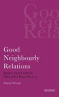 Good Neighbourly Relations: Jordan, Israel and the 1994 - 2004 Peace Process (Library of Modern Middle East Studies) 1845112121 Book Cover