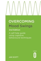 Overcoming Mood Swings 2nd Edition: A self-help guide using cognitive behavioural techniques 147214676X Book Cover