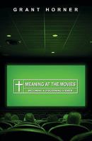 Meaning at the Movies: Becoming a Discerning Viewer 1433512289 Book Cover