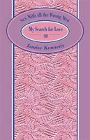 Sex With All the Wrong Men: My Search for Love 1412008425 Book Cover