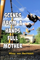 Scenes from a Hands Full Mother 1304015696 Book Cover