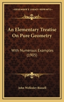 An Elementary Treatise on Pure Geometry: With Numerous Examples 1017996784 Book Cover