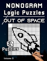 Nonogram Logic Puzzles | Out of Space: Challenging Hanjie Puzzle Collection with Japanese Picture Riddles | Fun Brain Tease for Adults B08QS38WQS Book Cover