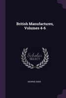 British Manufactures, Volumes 4-6 137856538X Book Cover