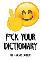 F*ck Your Dictionary 1637641990 Book Cover
