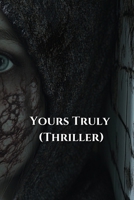 Yours Truly (Thriller) B0DST214XC Book Cover