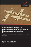 Autonomia miedzy postawami nauczycieli a postawami uczniów (Polish Edition) 6208558948 Book Cover