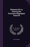 Elements De La Theorie Des Fonctions Elliptiques Tome III 1021916358 Book Cover